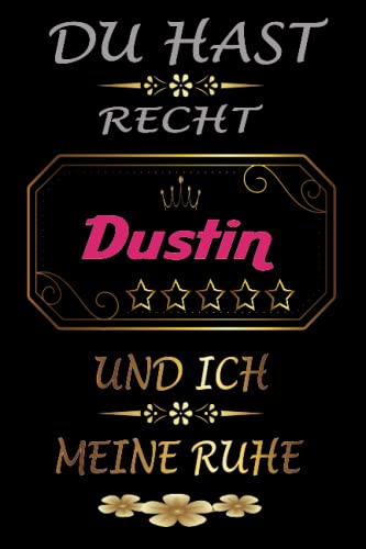 Du Hast Recht Dustin Und Ich Meine Ruhe perfekte Geschenk