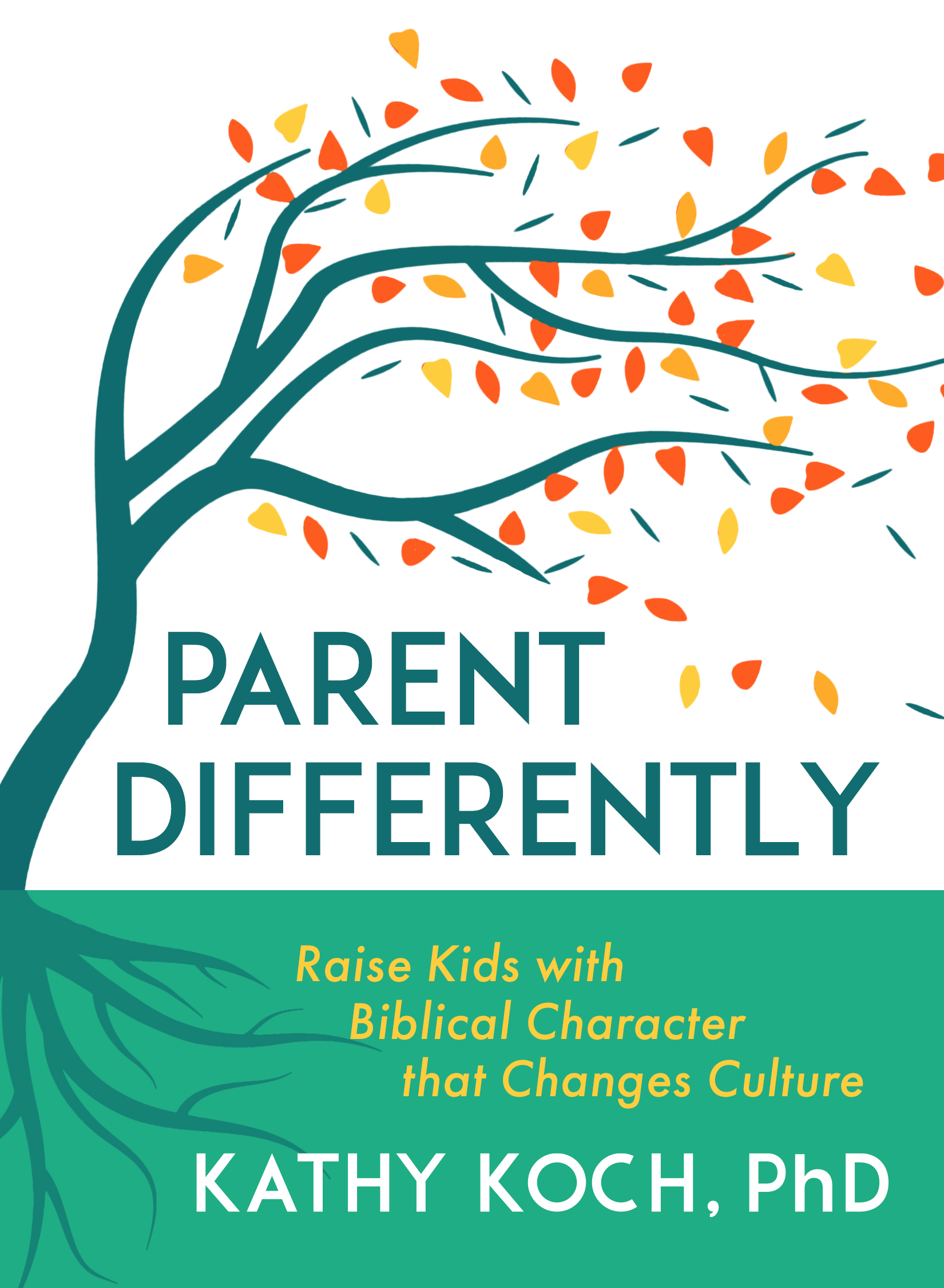 Parent Differently: Raise Kids with Biblical Character That Changes Culture