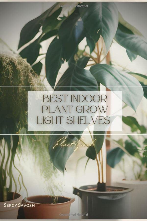 BEST INDOOR PLANT GROW LIGHT SHELVES Plant Guide by Sergy Savosh