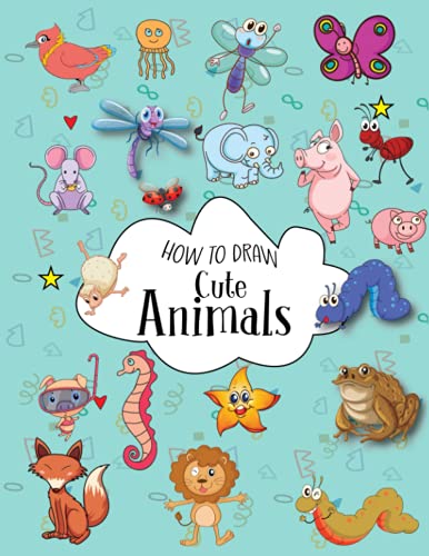 How to Draw Cute Animals: The Easy Step by Step Drawing Guide to Teach ...