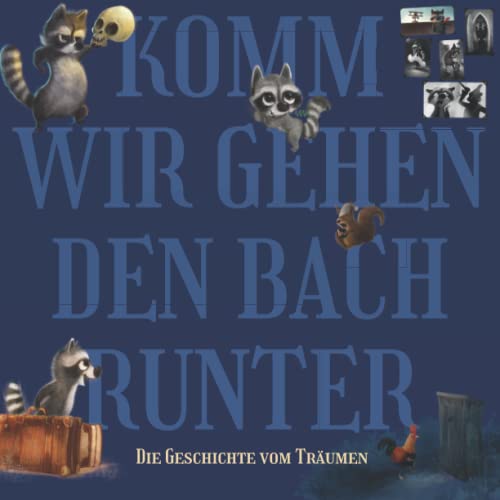 Komm, Wir Gehen Den Bach Runter. Die Geschichte vom Träumen. (Komm