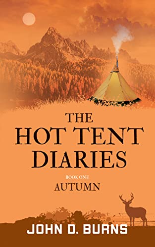 The Hot Tent Diaries: Autumn: Book 1 in the Hot Tent Diaries: Exploring Scotland in a tent with a woodburning stove.