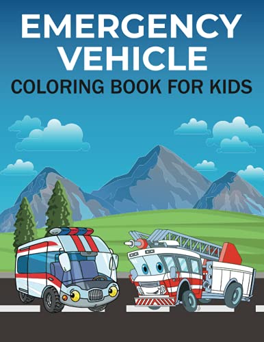 Emergency Vehicle Coloring Book For Kids: Emergency Vehicle Coloring