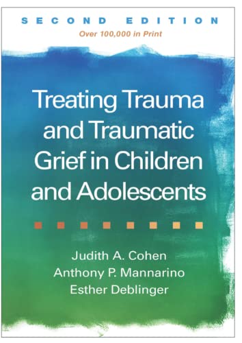 Treating Trauma and Traumatic Grief in Children and Adolescents (2017 ...