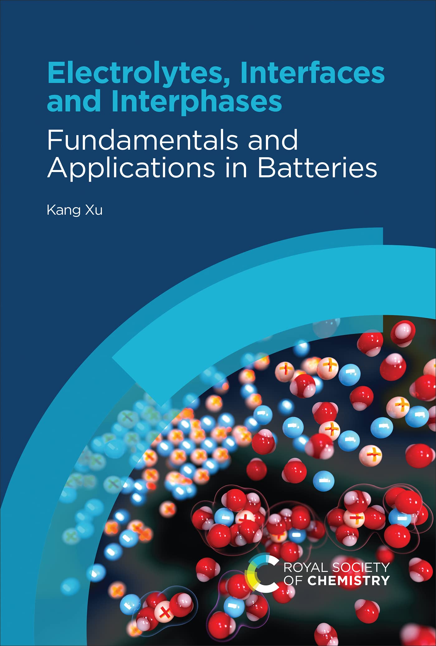 Electrolytes, Interfaces and Interphases Fundamentals and Applications