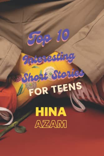 Top 10 interesting short stories for Teens by Hina Azam | Goodreads
