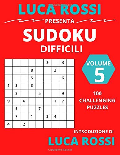 LUCA ROSSI Presenta 100 Sudoku Difficili Volume 5 Il N 8 Il Mio 