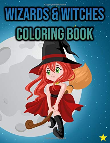 Wizards & Witches Coloring Book: Wizard & Witch Coloring Book for ...