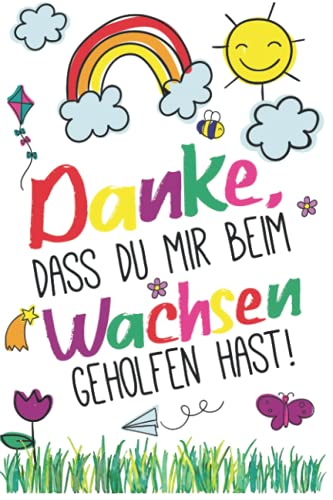 Danke Dass Du Mir Beim Wachsen Geholfen Hast Danke, dass du mir beim Wachsen geholfen hast!: A5 Notizbuch 120 Seiten
