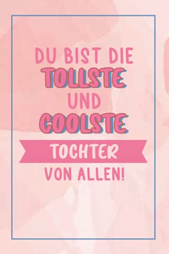 Du Bist Die Tollste Und Coolste Tochter Von Allen! A5 Liniertes