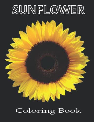 Sunflower Coloring Book: Stress Relieving Sunflower Coloring Book For ...