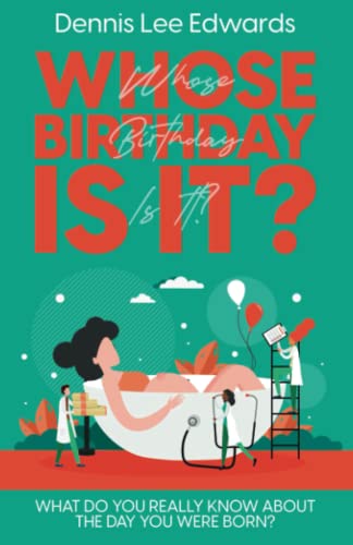 Whose Birthday Is It?: What Do You Really Know about the Day You Were