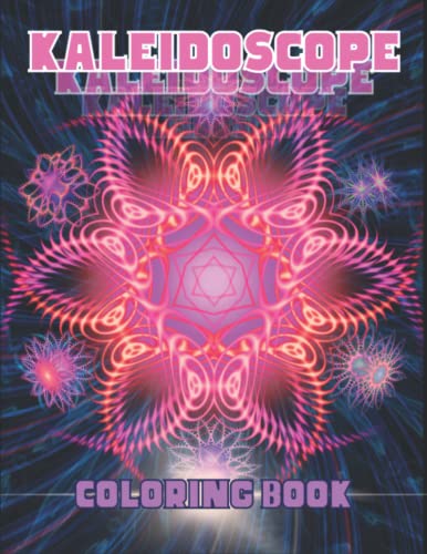 KALEIDOSCOPE COLORING BOOK: a fantastic patterns kaleidoscope coloring