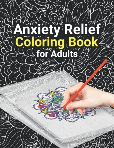 Anxiety Relief Coloring Book for Adults: Find Calming Creativity In ...