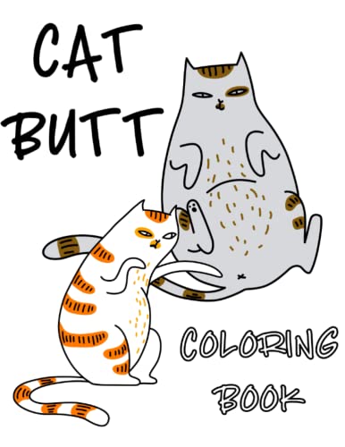 Cat Butt Coloring Book: Funny, Inappropriate NSFW Animal Butt Hole ...