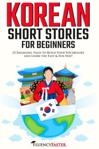 Korean Short Stories For Beginners: 25 Engaging Tales to Build Your Vocabulary and Learn the ...