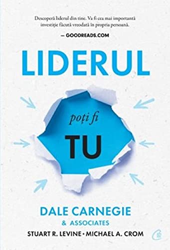 Liderul poti fi tu - Dale Carnegie & Associates , Stuart R. Levine , Michael Crom book cover