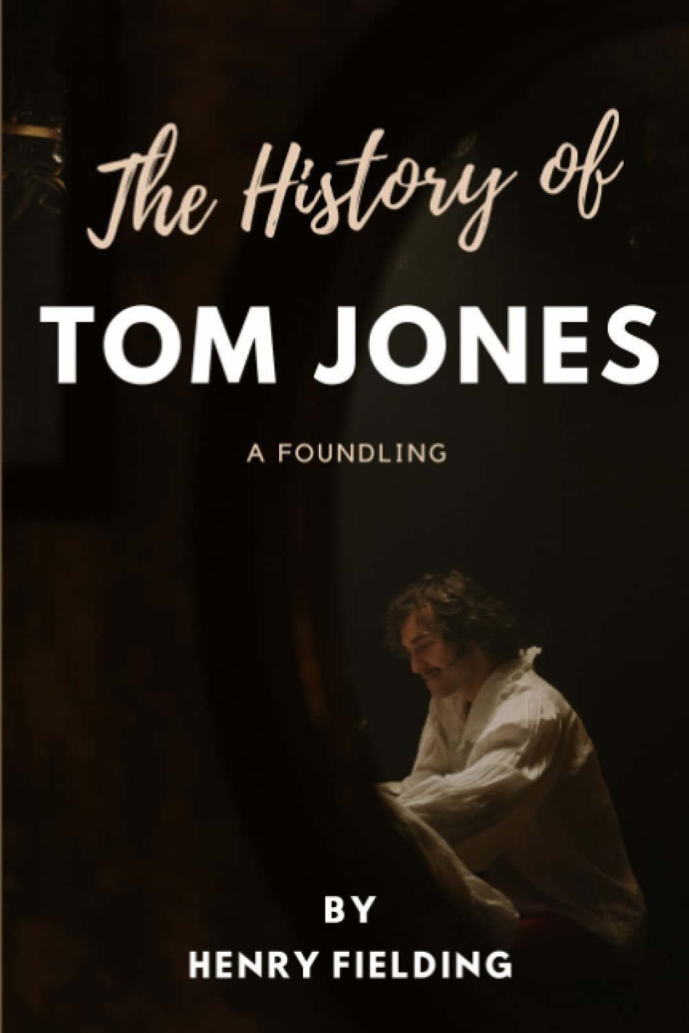 The History of Tom Jones, a Foundling The original 1749 Comic Novel by Henry Fielding Goodreads