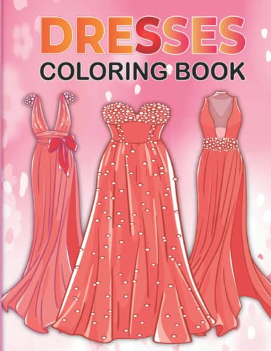 Dresses Coloring Book: Beautiful Dress Design With 50 Coloring Images