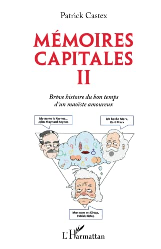 Mémoires capitales II: Brève histoire du bon temps d'un maoïste ...