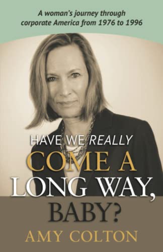 Have We Really Come a Long Way, Baby?: A woman's journey through ...