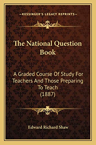 The National Question Book A Graded Course Of Study For Teachers And 