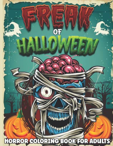 Freak of Halloween Horror Coloring Book for Adults: A Halloween Freak ...