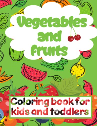 Vegetables and fruits. Coloring book for kids and toddlers: Fruits and ...