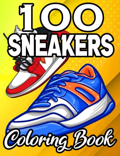 100 Sneakers Coloring Book: Sneakers Coloring Book for Adults and Kids .100 Stylish Sneakers ...