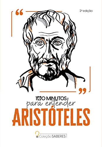 Colecao Saberes - 100 minutos para entender Aristoteles