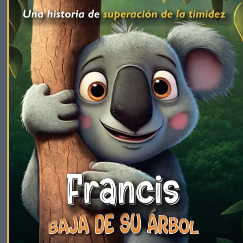 Francis el koala tímido (Spanish Edition) by Busy Kittens Goodreads