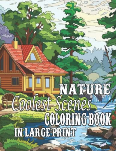 Nature Coolest Scenes Coloring Book In Large Print: Nature Coolest ...