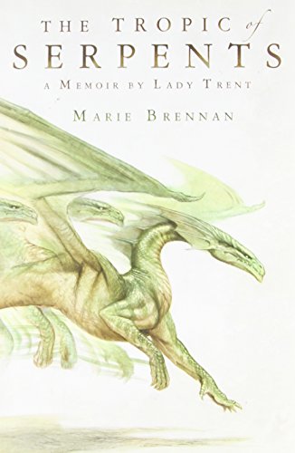 The Tropic of Serpents (The Memoirs of Lady Trent, #2)