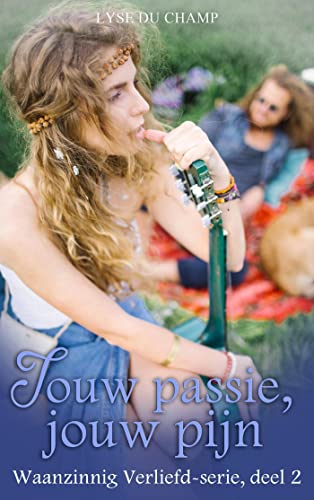 Jouw passie, jouw pijn (Waanzinnig verliefd-serie Book 2)