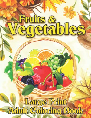 Large Print Fruits &amp; Vegetables: Adult Coloring Book With Charming ...