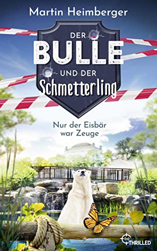 Der Bulle und der Schmetterling - Nur der Eisbär war Zeuge: Krimi - Folge 3 (Tierische Ermittlungen)