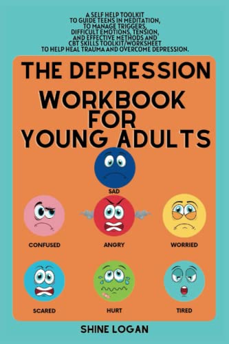 The Depression Workbook for Young Adults: A self help book to guide teens in meditation, manage ...