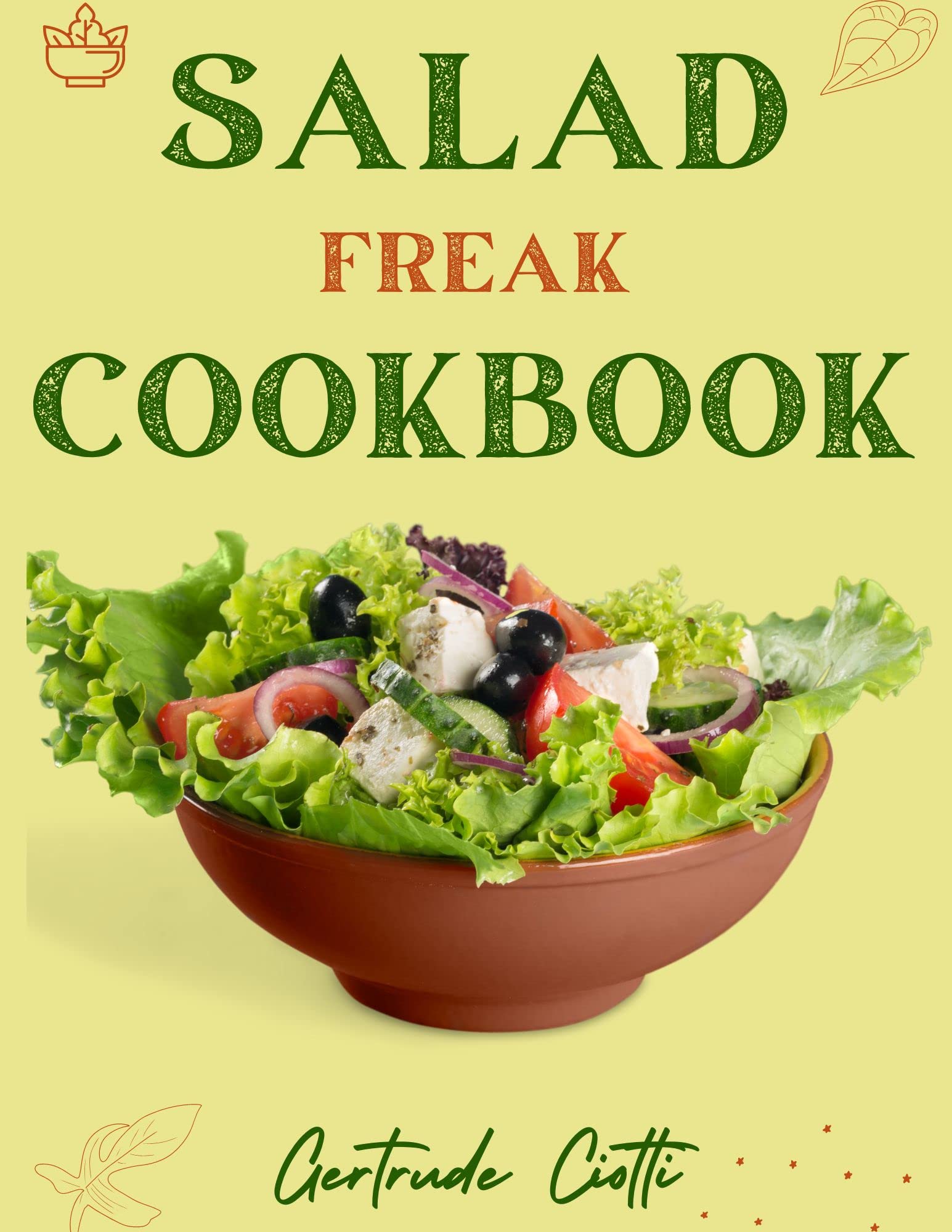 Salad Freak Cookbook The Complete Salad Cookbook With 300+ Colorful