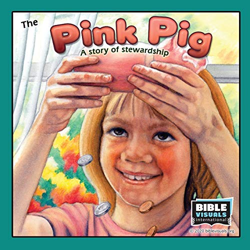 The Pink Pig A Lesson In Stewardship By Bible Visuals International the-pink-pig-a-lesson-in-stewardship-by-bible-visuals-international