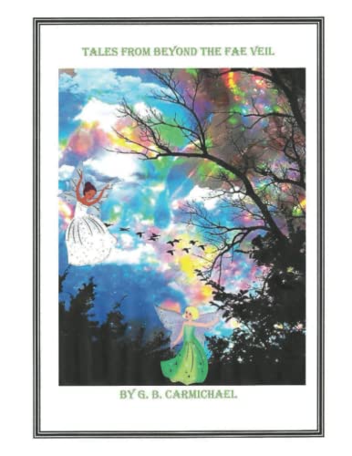 Tales From Beyond the Fae Veil by G. B. Carmichael | Goodreads