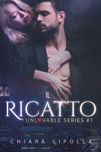 Il ricatto (Unlovable series #1)