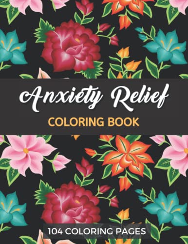 Anxiety Relief Coloring Book For Adults: by Roses Coloring Press ...
