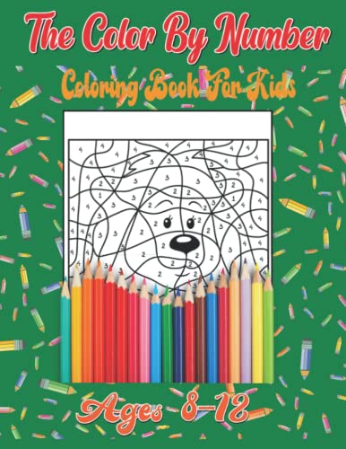 The Color By Number Coloring Book For Kids Ages 8-12 by Michelle M ...