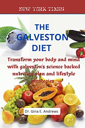 The Galveston Diet: Transform your body and mind with galveston&rsquo;s
