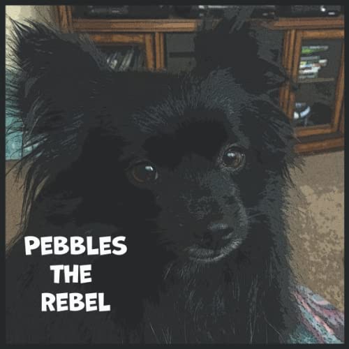 Pebbles The Rebel 26 pages children's book about a dog named Pebbles