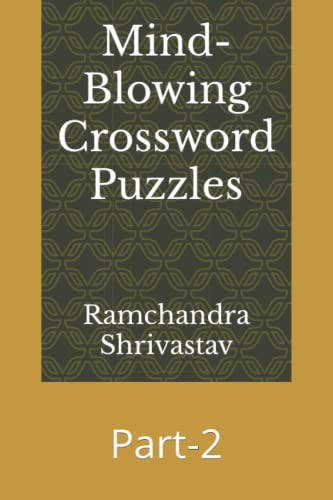 Mind Blowing Crossword Puzzles Part 2 By Ramchandra Shrivastav Goodreads