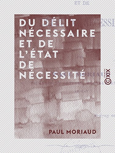 Du délit nécessaire et de l'état de nécessité by Paul Moriaud Goodreads