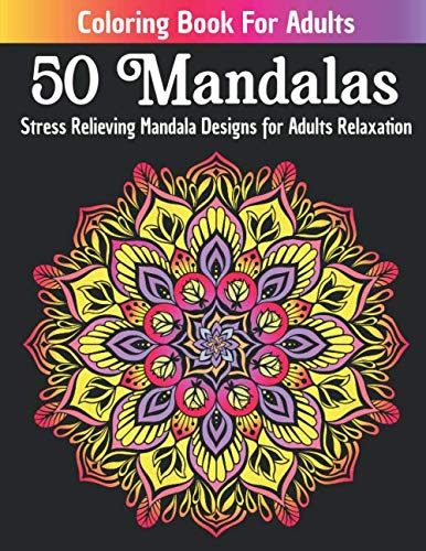 50 Mandalas Coloring Book For Adult: Stress Relieving Mandala Designs ...