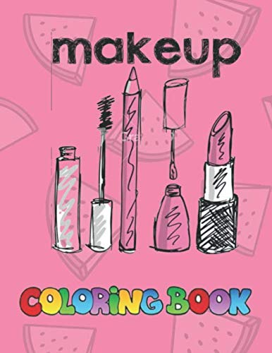 Makeup Coloring Book: 25 Awesome & Exclusive illustrations for kids by ...