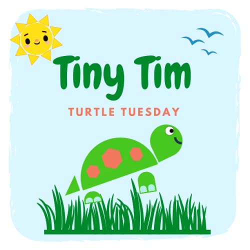 Tiny Tim Turtle Tuesday (Tiny Tim and Friends) by Cheri Monreal Goodreads